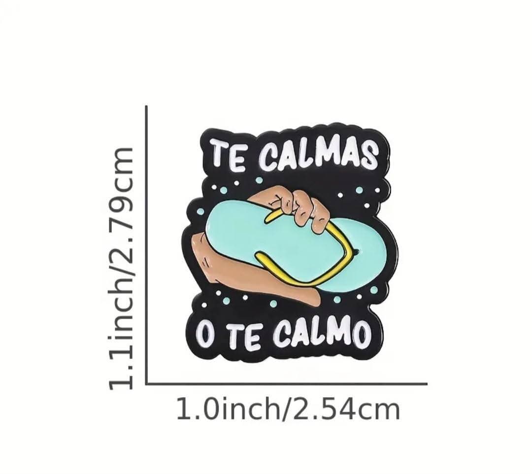 Te Calmas O Te Calmo Enamel Pin