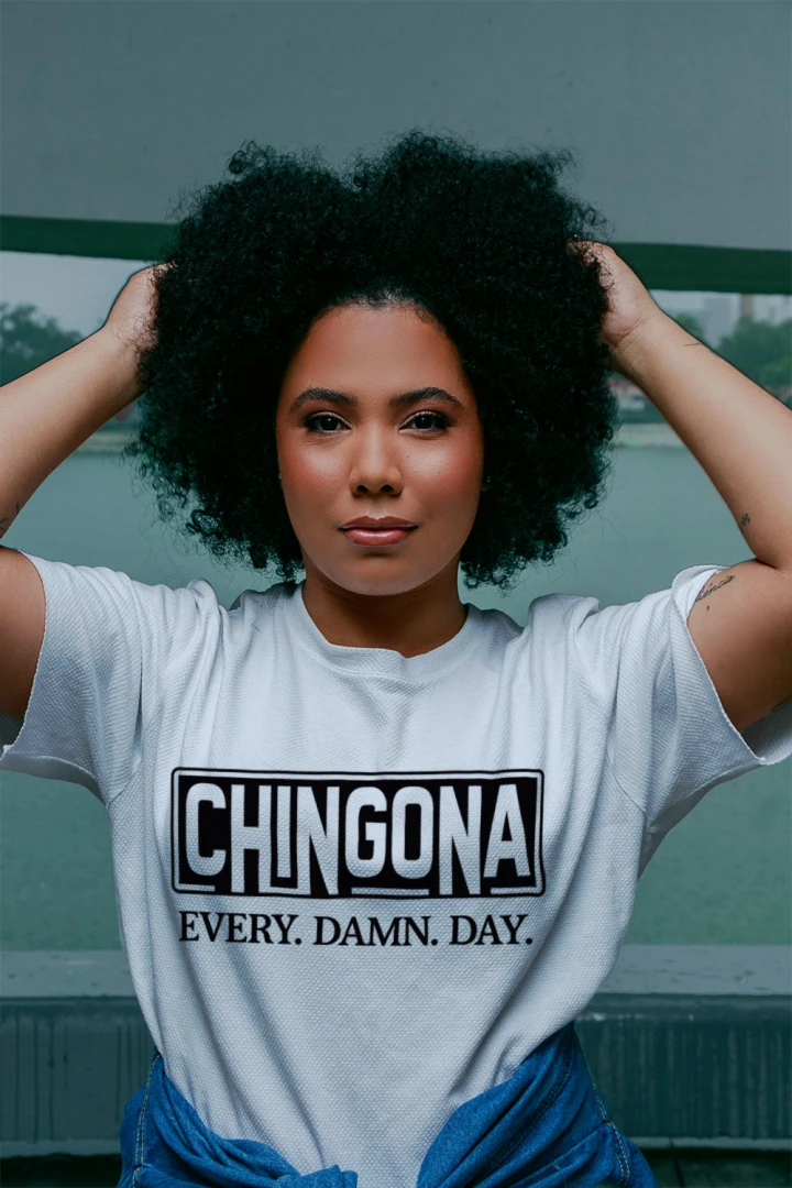Chingona Every Damn Day