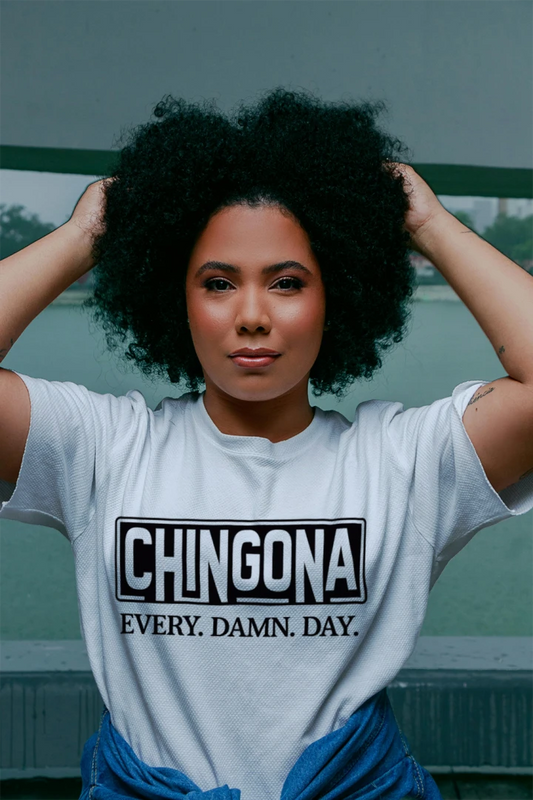 Chingona Every Damn Day